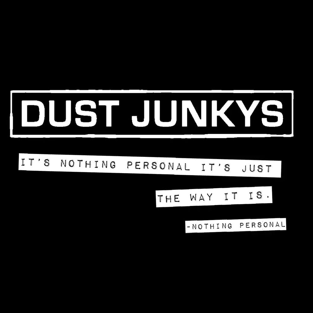 Dust Junkys Nothing Personal T - Shirt